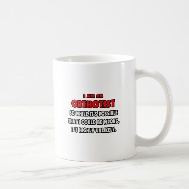 Mug Amusant Orthotiste .. Très improbable (Droite)