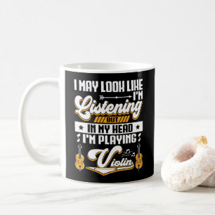 Mug Amusante écoute dans ma tête Je joue mon violon