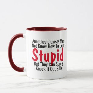 Mug Anesthésiologiste Cure Stupid Docteur Joke Pun drô