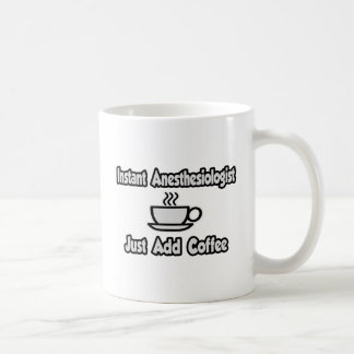 Mug Anesthésiste Instant... Ajoutez Juste Du Café