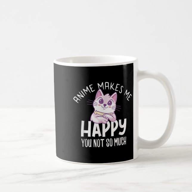 Mug Anime Makes Me Happy You Not So Much Anime Lover G (Droite)