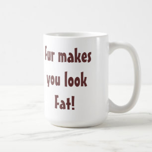 Mug Anti Fourrure - La Fourrure Vous Fait Paraître Gro
