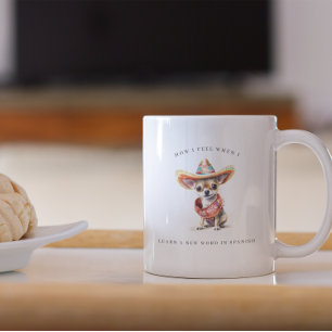 Mug Apprendre l'espagnol de façon drôle   Chihuahua me