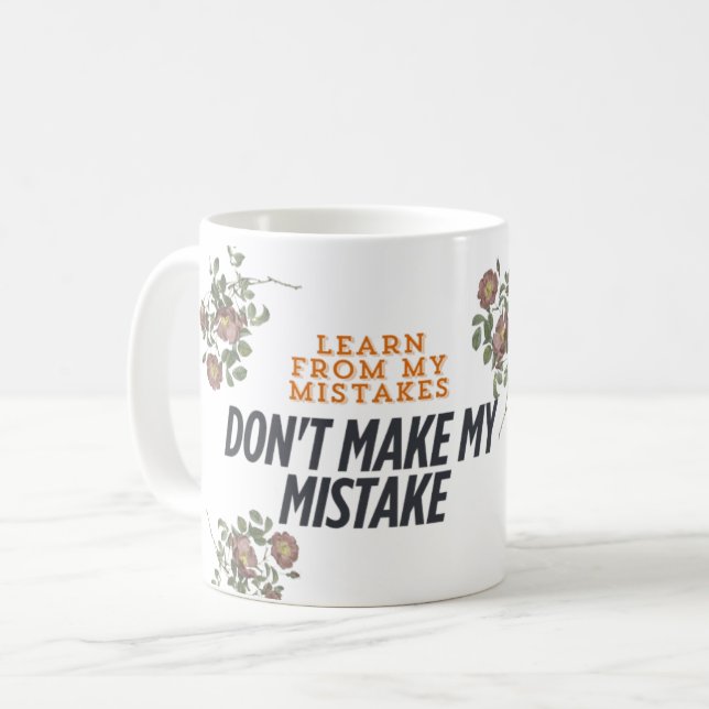 Mug Apprenez de mon erreur, . Ne fais pas mon erreur (Devant gauche)