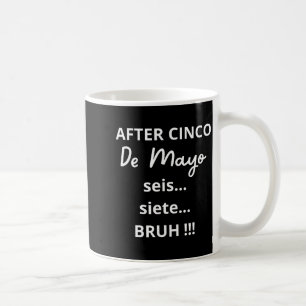 Mug Après Cinco De Mayo 6-7 Bruh drôle de mème, P Mexi