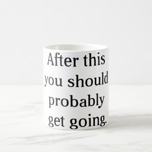 Mug Après que ceci que vous devriez obtenir