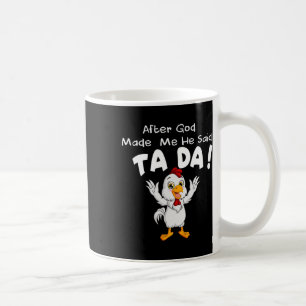 Mug Après que Dieu m'a fait, Il a dit Ta Da Cool Chick