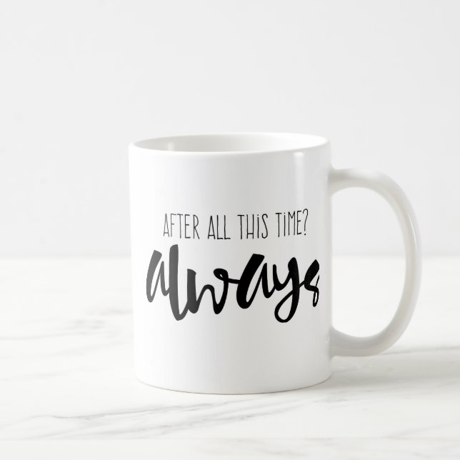 Mug Après tout cette fois ? Toujours tasse, citation, (Droite)