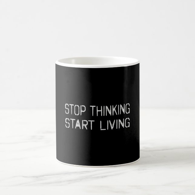 Mug Arrêtez de penser Commencer à vivre (Centre)