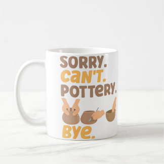 Mug Artiste Céramique Poterie Désolé. Peut Pas. Poteri