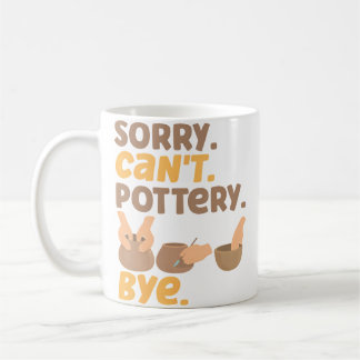 Mug Artiste de céramique de poterie Désolé. Peut pas.