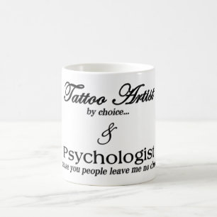 Mug Artiste de tatouage (par choix…) Et psychologue