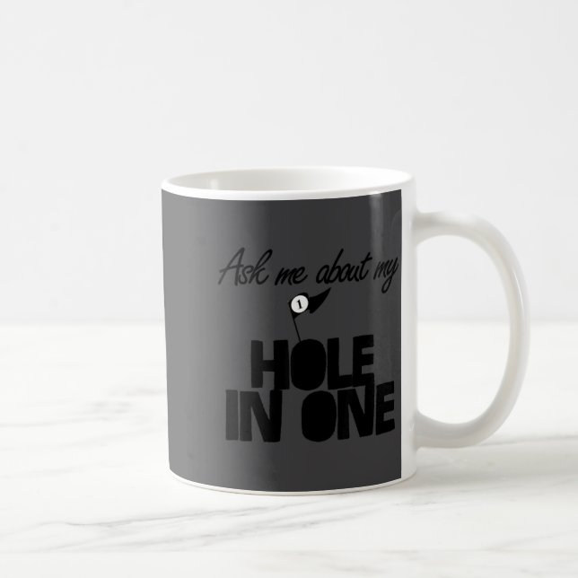 Mug Ask Me About My Hole In One Funny Golf  (Droite)