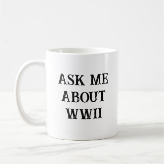 Mug Ask Me About WW2 Funny Historian
