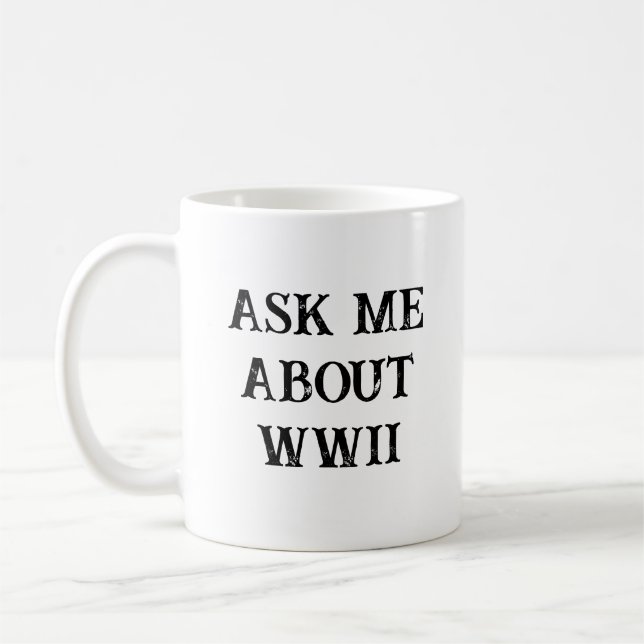 Mug Ask Me About WW2 Funny Historian (Gauche)