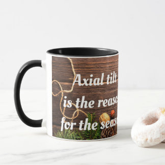 Mug Athéiste "l'inclinaison de l'axe est la raison de 