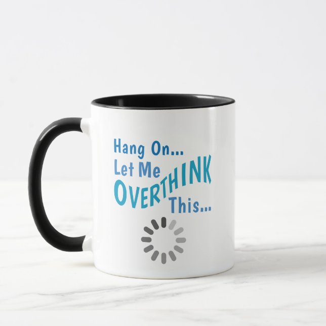 Mug Attends, laisse-moi réfléchir. Citation sarcastiqu (Gauche)