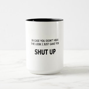 Mug Au cas où vous n'auriez pas entendu