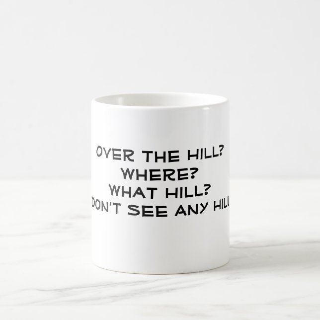 Mug Au-dessus de la colline ? Où ? Quelle colline ? Je (Centre)