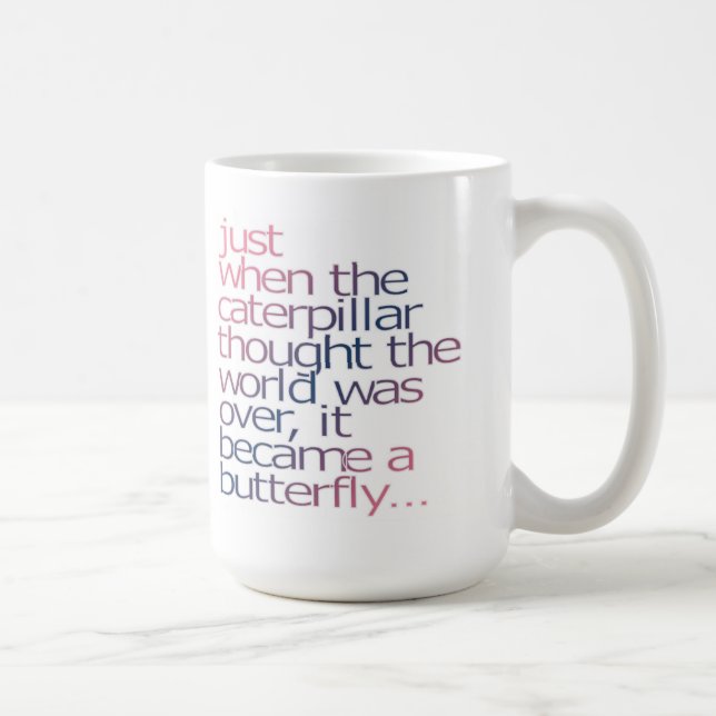 Mug Au moment même où la chenille a pensé le monde (Droite)