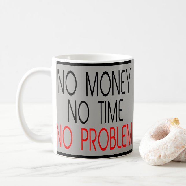 Mug Aucun argent aucune heure aucune citation d'humour (Avec donut)