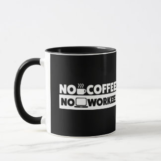 MUG AUCUN CAFÉ. AUCUN WORKEE