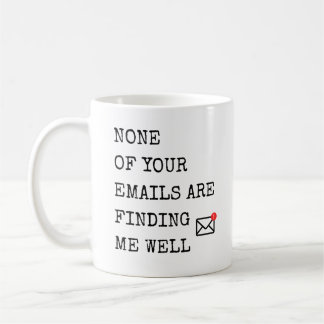Mug Aucun De Vos Courriels Ne Me Trouve Bien
