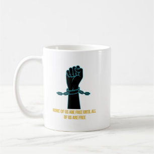 Mug Aucun d'entre nous n'est libre jusqu'à ce que nous