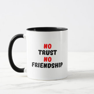 MUG AUCUNE CONFIANCE AUCUNE AMITIÉ