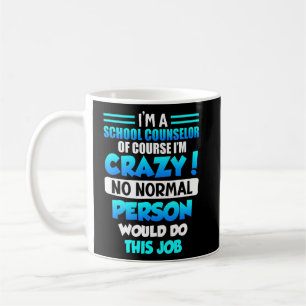 Mug Aucune personne normale ne fait ce conseiller scol