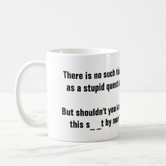 Mug Aucune une telle chose comme une question stupide