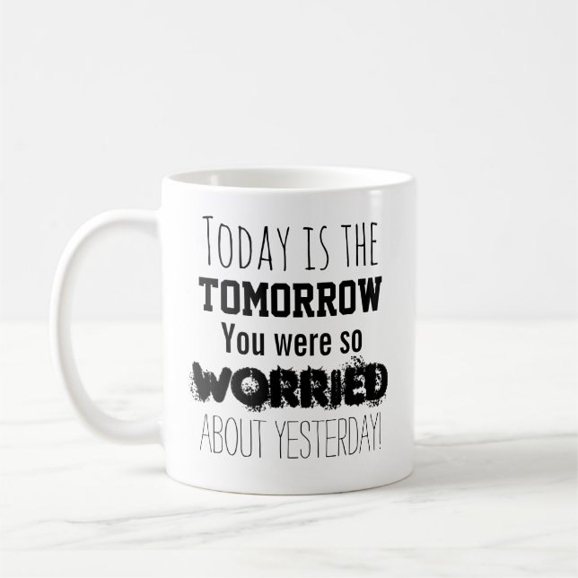 Mug Aujourd'hui, c'est le lendemain dont tu étais si i (Gauche)
