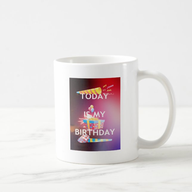 Mug Aujourd'hui est mon art d'anniversaire (Droite)