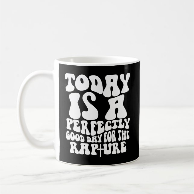 Mug Aujourd'Hui Est Un Jour Parfait Pour La Rapture (Gauche)