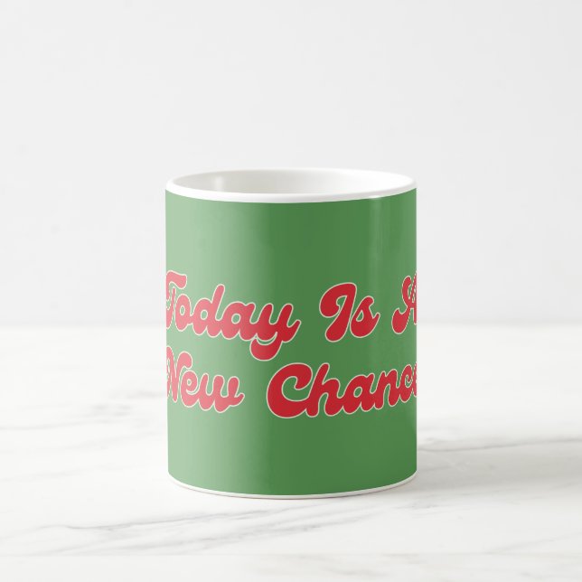Mug Aujourd'hui est une nouvelle chance heureux jour d (Centre)