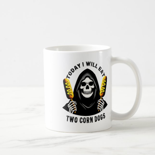 Mug Aujourd'Hui Je Mangerai Deux Chiens De Maïs Squele (Droite)