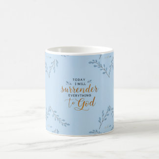 Mug Aujourd'hui, je rendrai tout à Jésus.