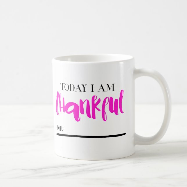 Mug Aujourd'hui je suis reconnaissant pour le ROSE de (Droite)