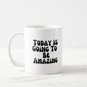 Mug Aujourd'Hui Va Être Extraordinaire