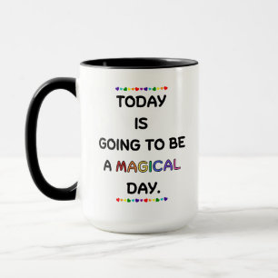 Mug Aujourd'Hui Va Être...Mug