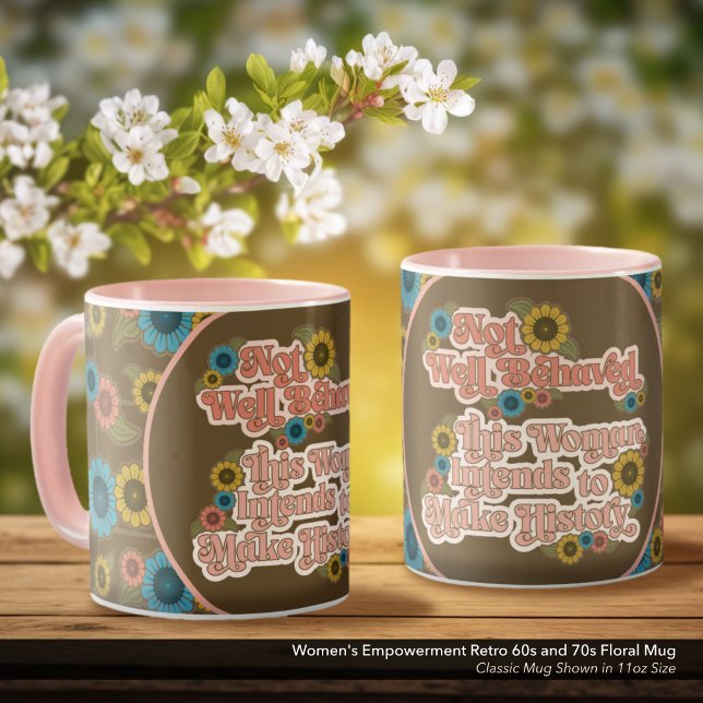 Mug Autonomisation des femmes dans les années 60 rétro (Not Well Behaved - Women's Empowerment Coffee Mug with a Retro 60s and 70s Floral Design)