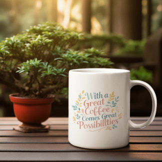 Mug Avec Great Coffee vient Great Possibilités citatio