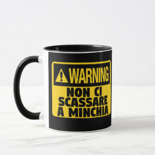 Mug Avertissement Non Ci Scassare un Minchia Funny Sic