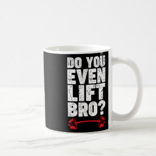 Mug Avez-Vous Même Levé Bro Bodybuilding Chemise Do Yo