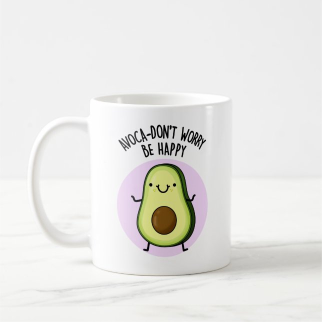 Mug Avoca-don't Worry Be Happy Funny Avocado Pun (Gauche)