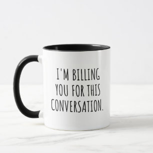 Mug Avocat drôle Je vous facture pour cette conversati