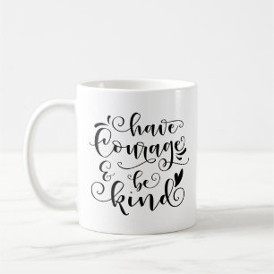 Mug Avoir du courage et être gentil