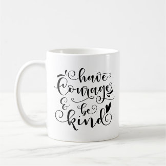 Mug Avoir du courage et être gentil