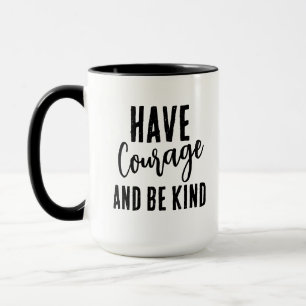 Mug Avoir du courage et être gentil Citation
