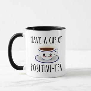 Mug Avoir Une Coupe De Positivi-Tea